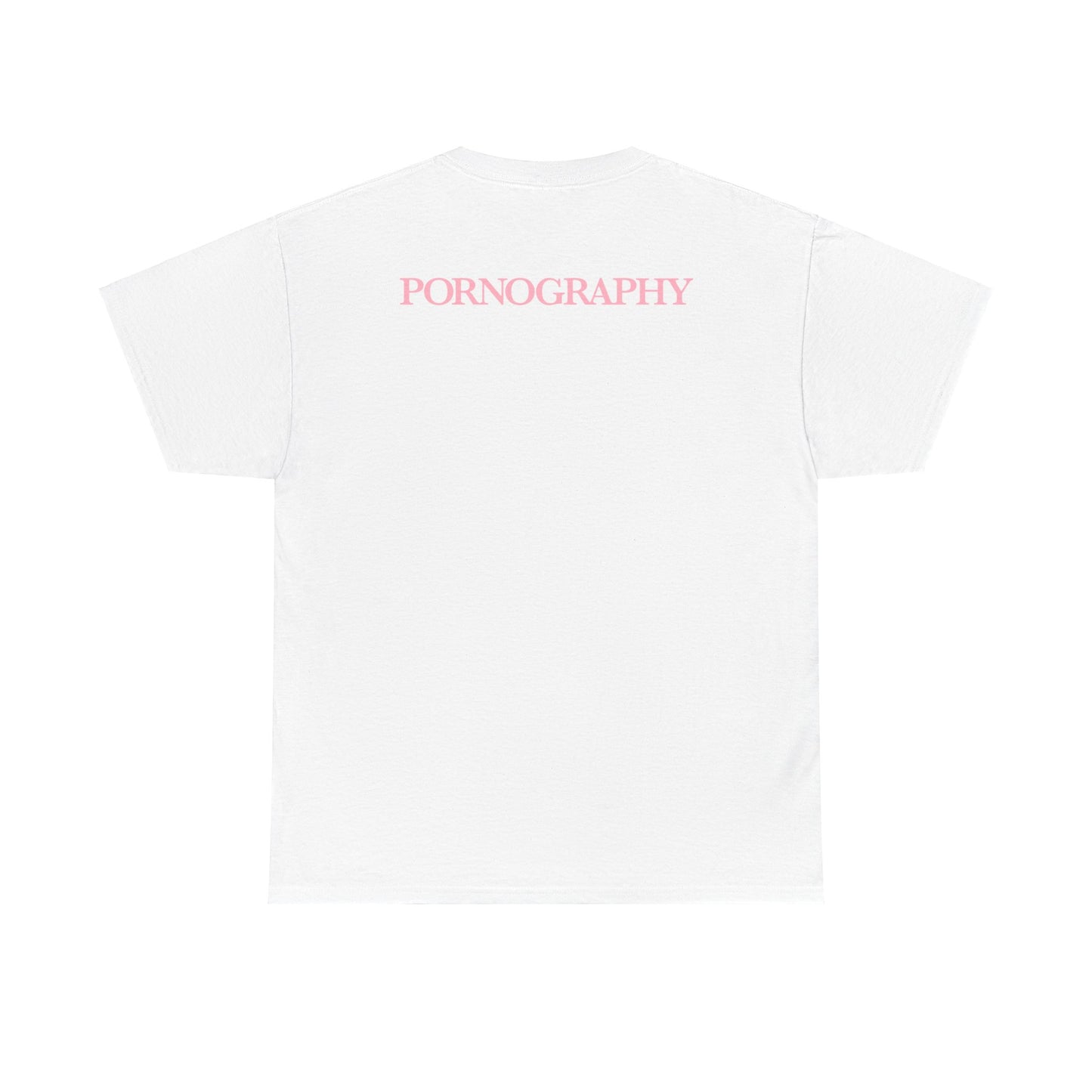 Pornography - T-Shirt