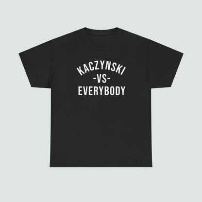 Kaczynski vs Everybody - T-Shirt