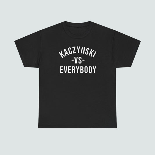 Kaczynski vs Everybody - T-Shirt