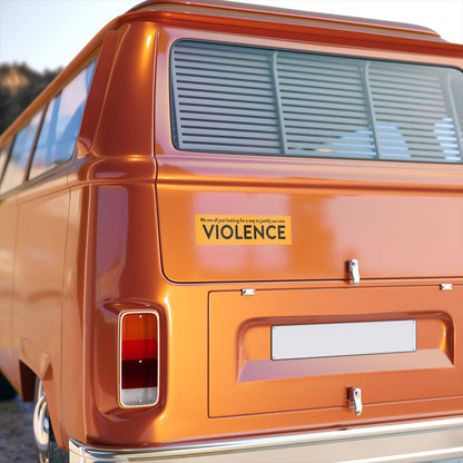 VIOLENCE - Bumper Sticker