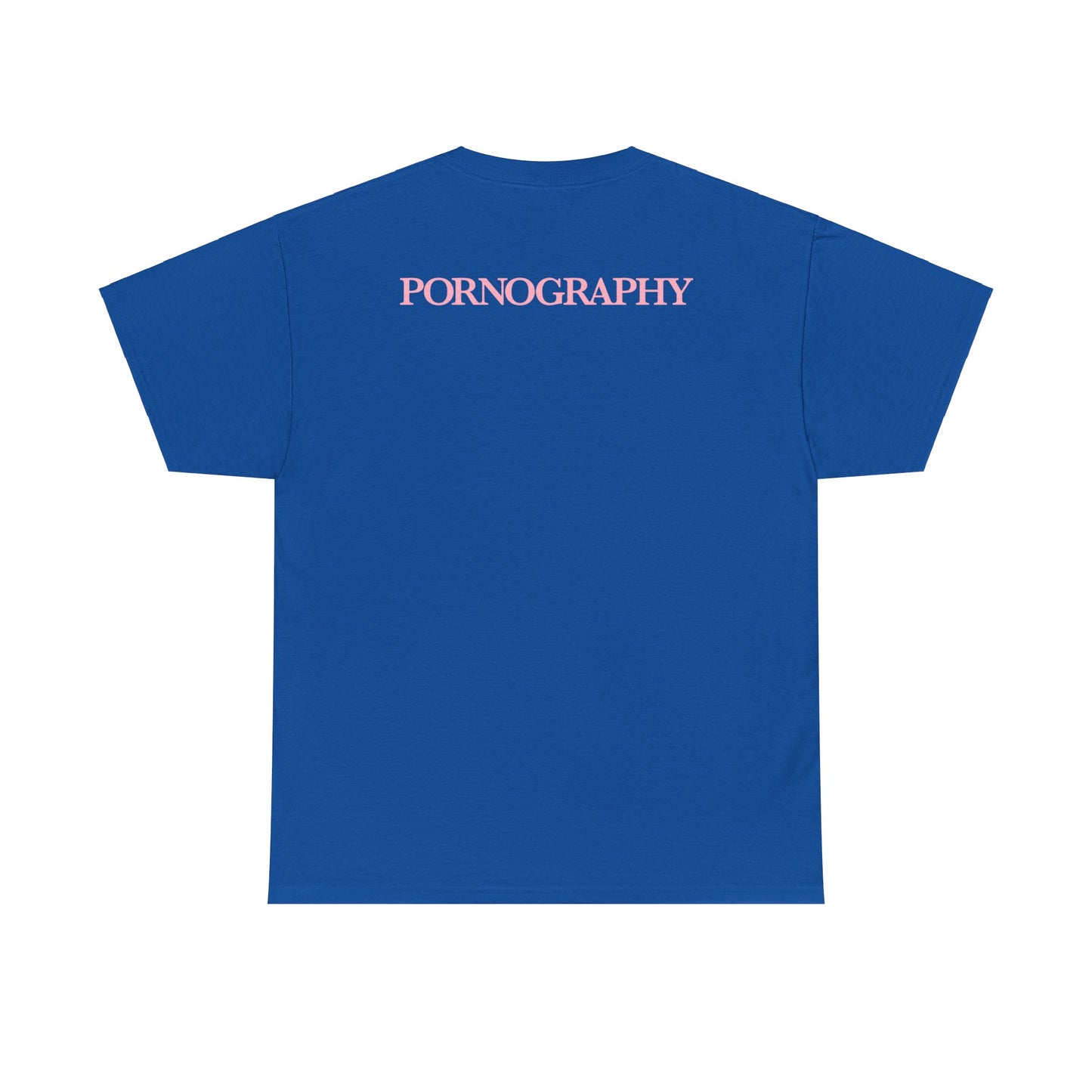 Pornography - T-Shirt