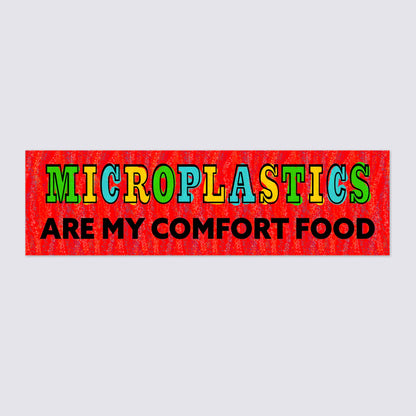 Microplastics are my Comfort Food - Bumper Sticker